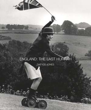 England: The Last Hurrah de Dafydd Jones