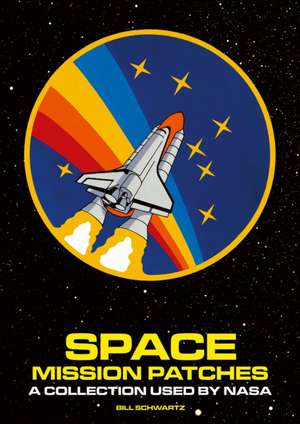 Space Mission Patches de Bill Schwartz