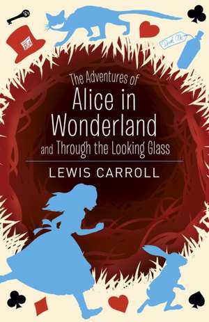 The Adventures of Alice in Wonderland and Through the Looking Glass de Lewis Carroll