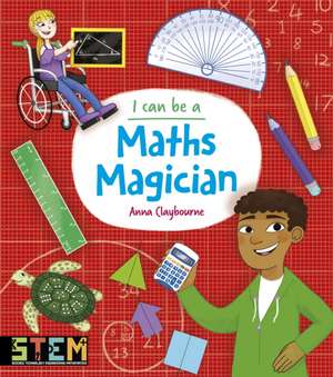 Claybourne, A: I Can Be a Maths Magician de Anna Claybourne