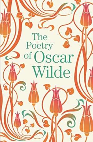 The Poetry of Oscar Wilde de Oscar Wilde