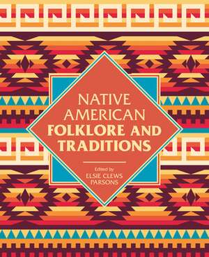 Native American Folklore & Traditions de Elsie Clews Parson