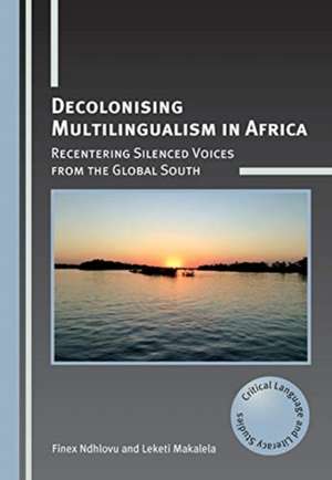 Decolonising Multilingualism in Africa de Leketi Makalela