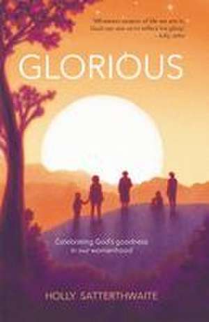 Glorious de Holly Satterthwaite