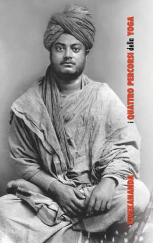 I Quattro Percorsi dello Yoga de Swami Vivekananda