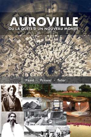 Auroville, ou la quête d'un nouveau monde de Collectif D'Auteurs