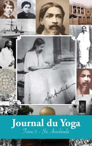 Journal du Yoga (Tome 3) de Aurobindo