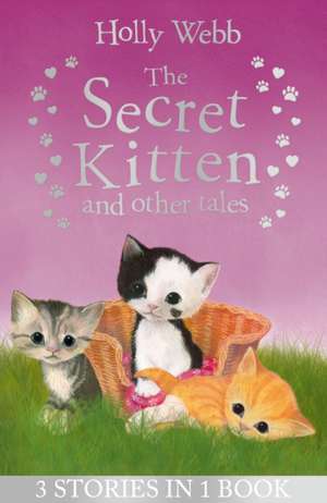 The Secret Kitten and Other Tales de Holly Webb