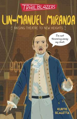 Trailblazers: Lin-Manuel Miranda de Kurtis Scaletta