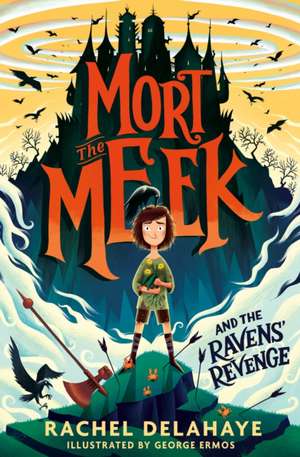 Mort the Meek and the Ravens' Revenge de Rachel Delahaye