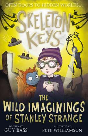 Skeleton Keys: The Wild Imaginings of Stanley Strange de Guy Bass