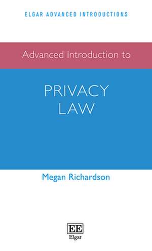 Advanced Introduction to Privacy Law de Megan Richardson