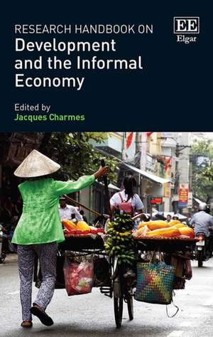 Research Handbook on Development and the Informal Economy de Jacques Charmes