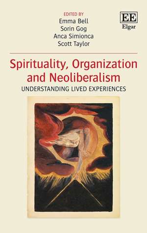 Spirituality, Organization and Neoliberalism – Understanding Lived Experiences de Emma Bell