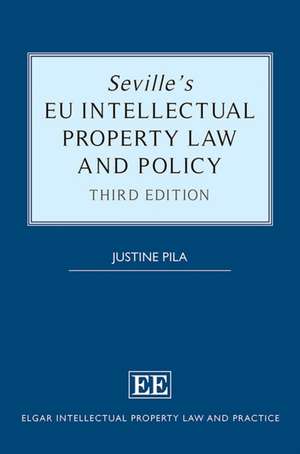 Seville′s EU Intellectual Property Law and Policy de Justine Pila