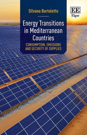 Energy Transitions in Mediterranean Countries – Consumption, Emissions and Security of Supplies de Silvana Bartoletto