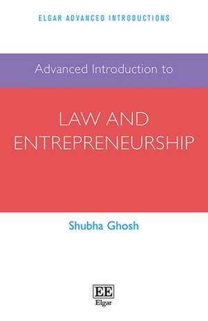 Advanced Introduction to Law and Entrepreneurship de Shubha Ghosh