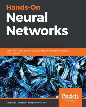 Hands-On Neural Networks de Leonardo de Marchi