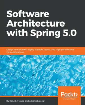 Software Architecture with Spring 5.0 de René Enriquez