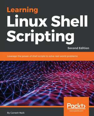 Learning Linux Shell Scripting - Second Edition de Ganesh Naik