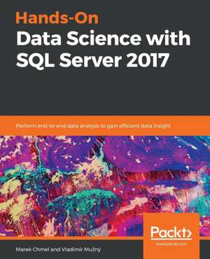 Hands-On Data Science with SQL Server 2017 de Marek Chmel