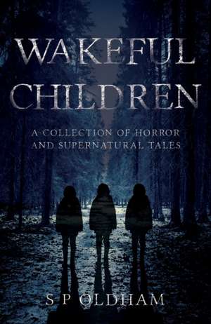 Wakeful Children de S P Oldham