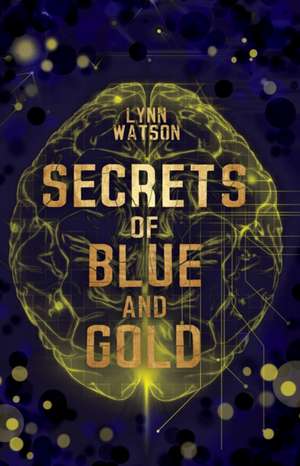 Secrets of Blue and Gold de Lynn Watson