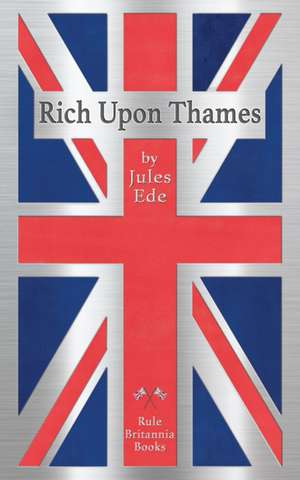 Ede, J: Rich Upon Thames de Jules Ede