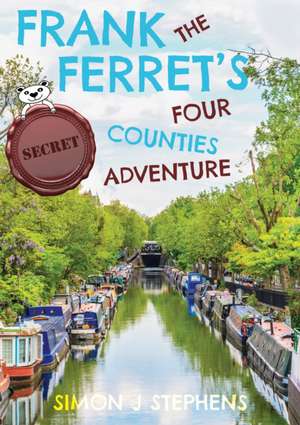 Frank the Ferret's (secret) Four Counties Adventure de Simon J Stephens