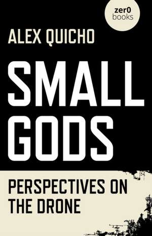 Small Gods – Perspectives on the Drone de Alex Quicho