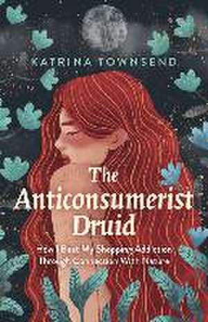 Anti-Consumerist Druid de Katrina Townsend