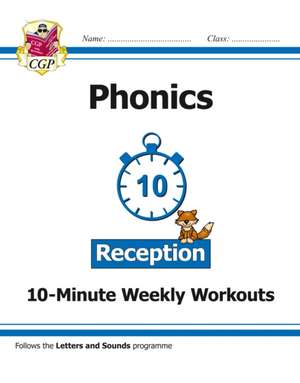 New English 10-Minute Weekly Workouts: Phonics - Reception de CGP Books