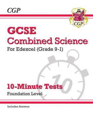 GCSE Combined Science: Edexcel 10-Minute Tests - Foundation (includes Answers) de Cgp Books