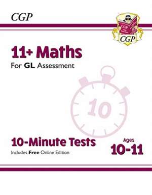 11+ GL 10-Minute Tests: Maths - Ages 10-11 Book 1 (with Online Edition) de Cgp Books