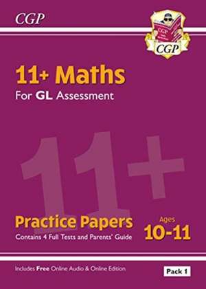 11+ GL Maths Practice Papers: Ages 10-11 - Pack 1 (with Parents' Guide & Online Edition) de Cgp Books