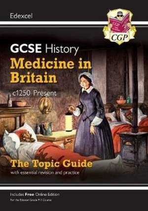 GCSE History Edexcel Topic Revision Guide - Medicine in Britain, c1250-Present de Cgp Books