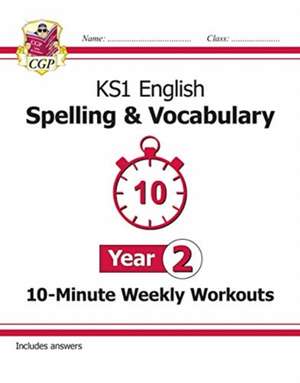 KS1 Year 2 English 10-Minute Weekly Workouts: Spelling & Vocabulary de Cgp Books