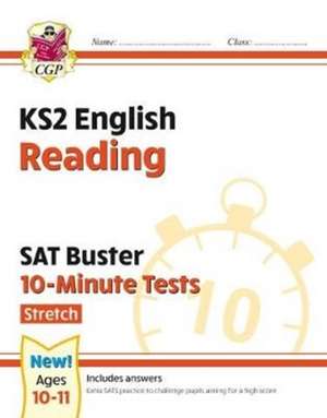 KS2 English SAT Buster 10-Minute Tests: Reading - Stretch (for the 2024 tests) de Cgp Books