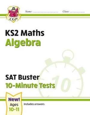 KS2 Maths SAT Buster 10-Minute Tests - Algebra (for the 2024 tests) de CGP Books