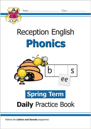 Reception Phonics Daily Practice Book: Spring Term de Cgp Books