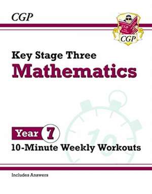 KS3 Year 7 Maths 10-Minute Weekly Workouts de Cgp Books