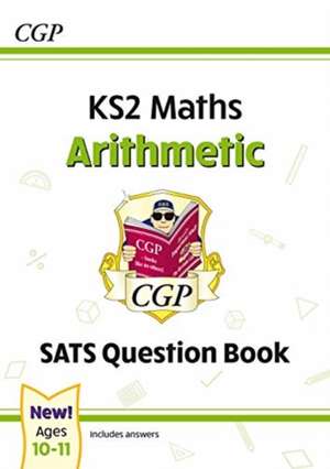 KS2 Maths SATS Question Book: Arithmetic - Ages 10-11 (for the 2024 tests) de Cgp Books