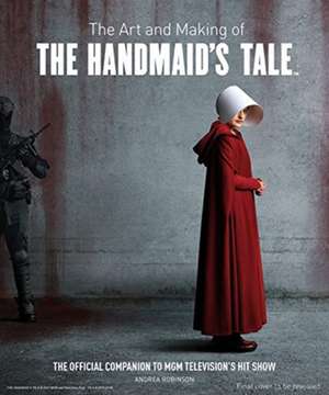 Robinson, A: Art and Making of The Handmaid's Tale de Andrea Robinson