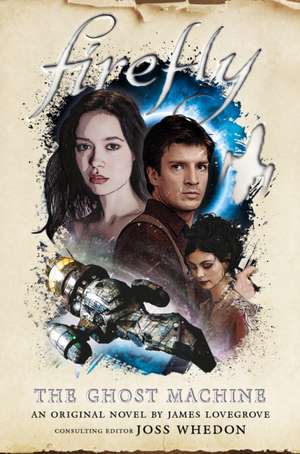 Firefly - The Ghost Machine de James Lovegrove