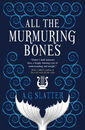 All the Murmuring Bones de A. G. Slatter