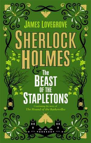 Sherlock Holmes and the Beast of the Stapletons de James Lovegrove