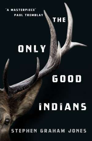 The Only Good Indians de Stephen Graham Jones