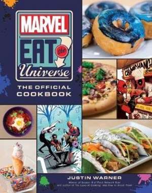 Marvel Eat the Universe: The Official Cookbook de Justin Warner