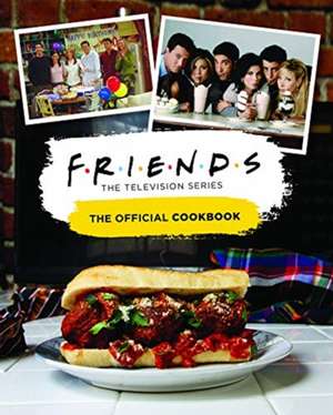 Friends: The Official Cookbook de Amanda Nicole Yee