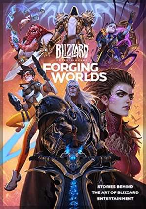 Forging Worlds: Stories Behind the Art of Blizzard Entertainment de Micky Neilson